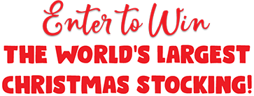 Win your wish the world's largerst Christmas stocking!
