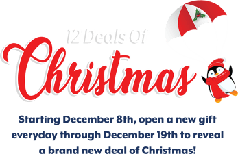 12 Deals of Christmas Starting December 8th, open a new gift everyday through December 19th to reveal a brand new deal of Christmas!