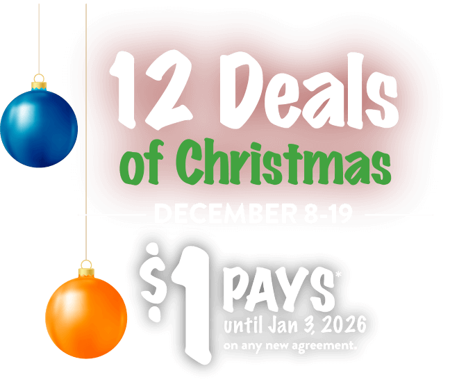 12 deals of Christmas December 8-19 $1 pays* until Jan 3, 2026 on any new agreement.