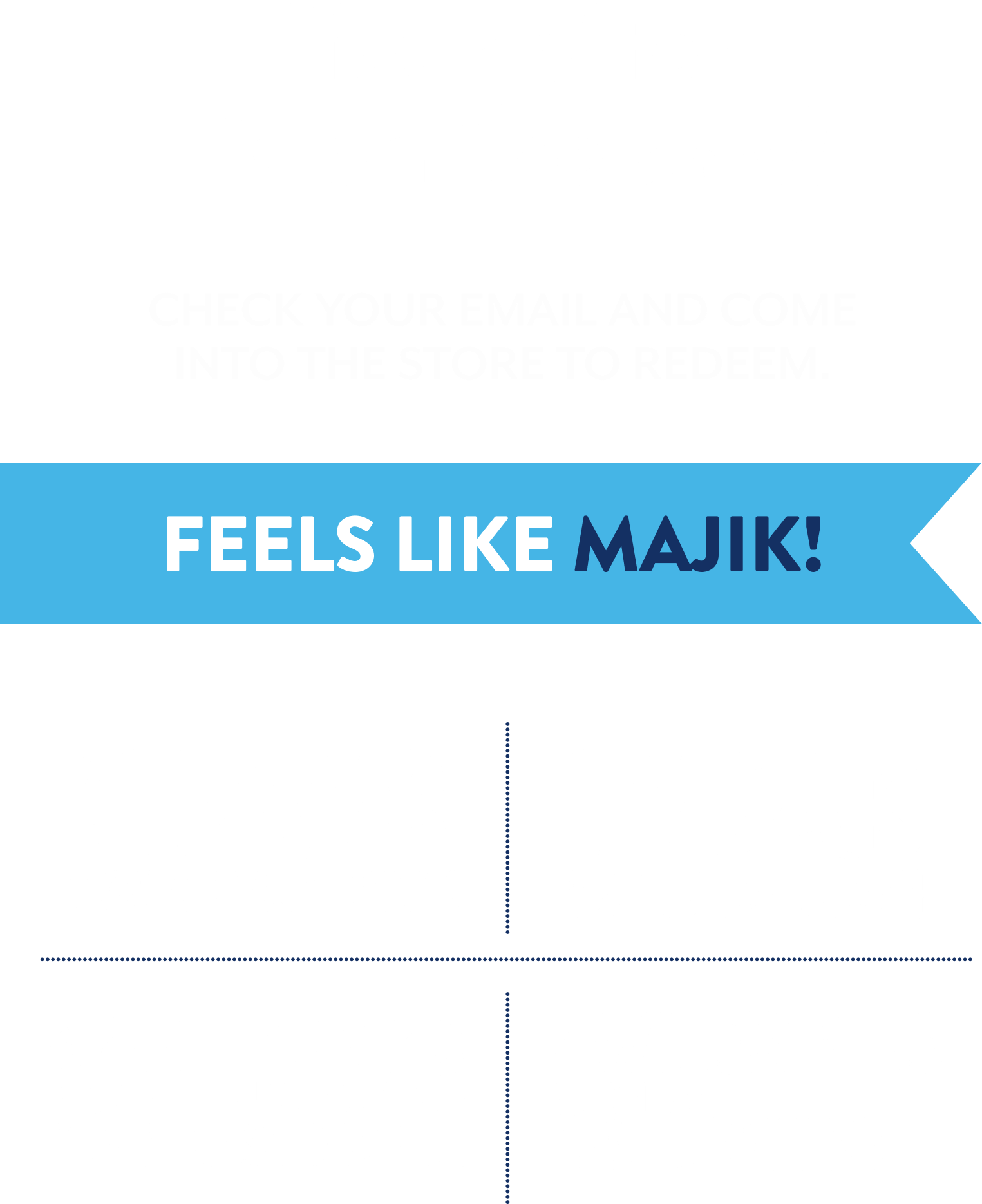 Your offer is on the way! Check your email and come into the store to redeem. Feels like Majik!  $1 pays for your first week. 1 year same as cash. $20 pays for your first month. 2 weeks free when you pay 2 weeks.