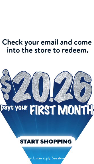 Your offer is on the way! Check your email and come into the store to redeem. Take advantage of forever same as cash + $10 off every week