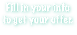 Enter your info to enter to get your offer!