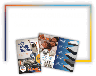 Check out our mailer. See all our Majik touches.