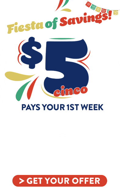 Cinco de Majik. Fiesta of Savings! $5 PAYS YOUR 1ST WEEK